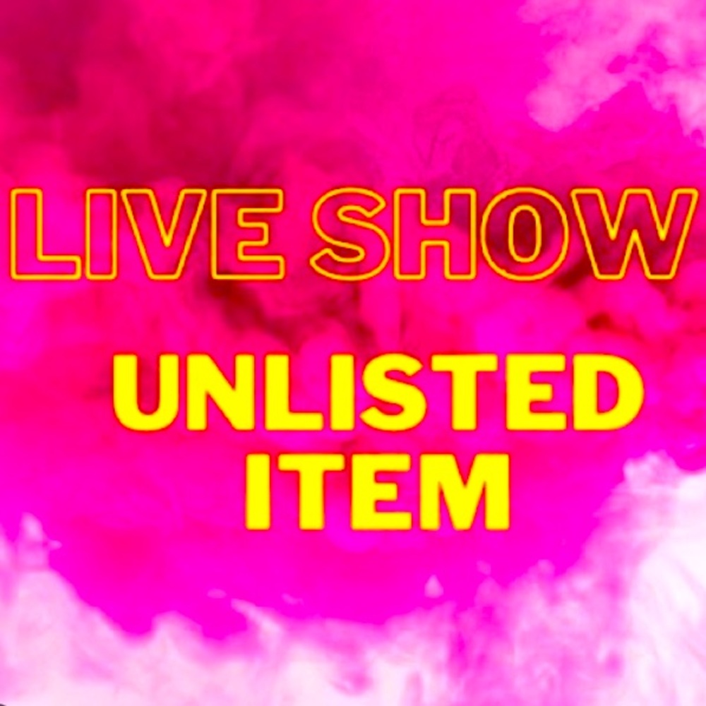 $15 start live show unlisted item.